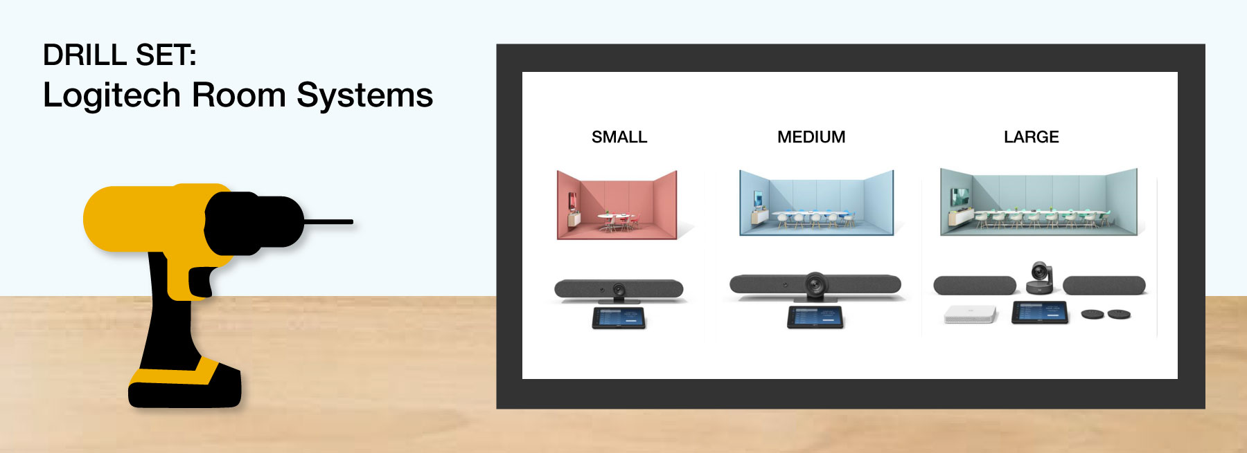 Toolkit comparing drill to logitech rooms